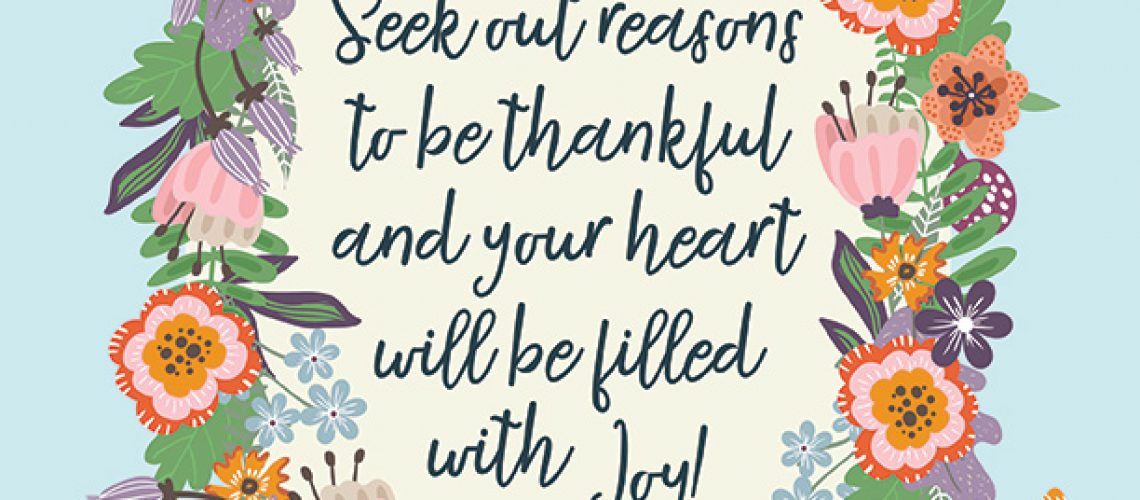 Seek thankfulness and you'll be filled with joy